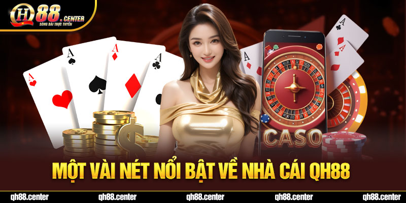 Một vài nét nổi bật về nhà cái QH88