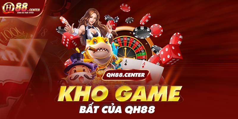 Kho game không giới hạn của QH88