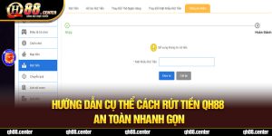 Hướng Dẫn Cụ Thể Cách Rút Tiền QH88 An Toàn Nhanh Gọn