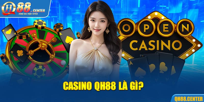 Casino QH88 là gì?