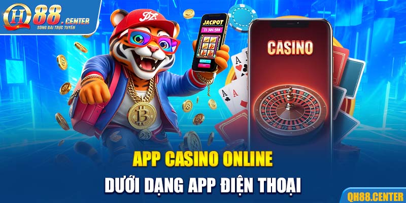 App casino online dưới dạng app điện thoại