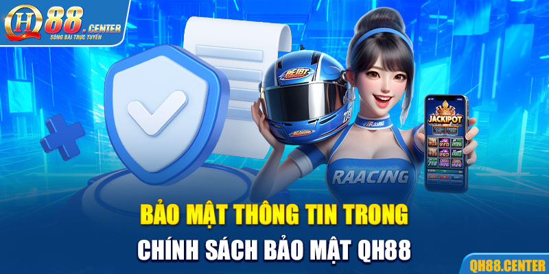 Bảo mật thông tin trong chính sách bảo mật QH88