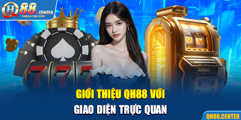 Giới thiệu QH88 với giao diện trực quan